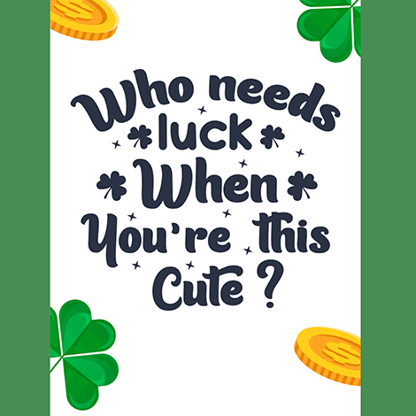 Who Needs Luck When You're This Cute eCard